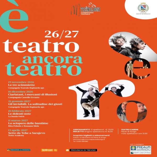 E' TEATRO ANCORA TEATRO 2026/2027 - PIEVE DI SOLIGO TEATRO CARENI