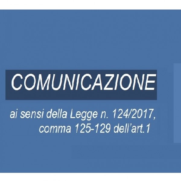 COMUNICAZIONE ai sensi della Legge n. 124/2017, comma 125-129 dell’art.1